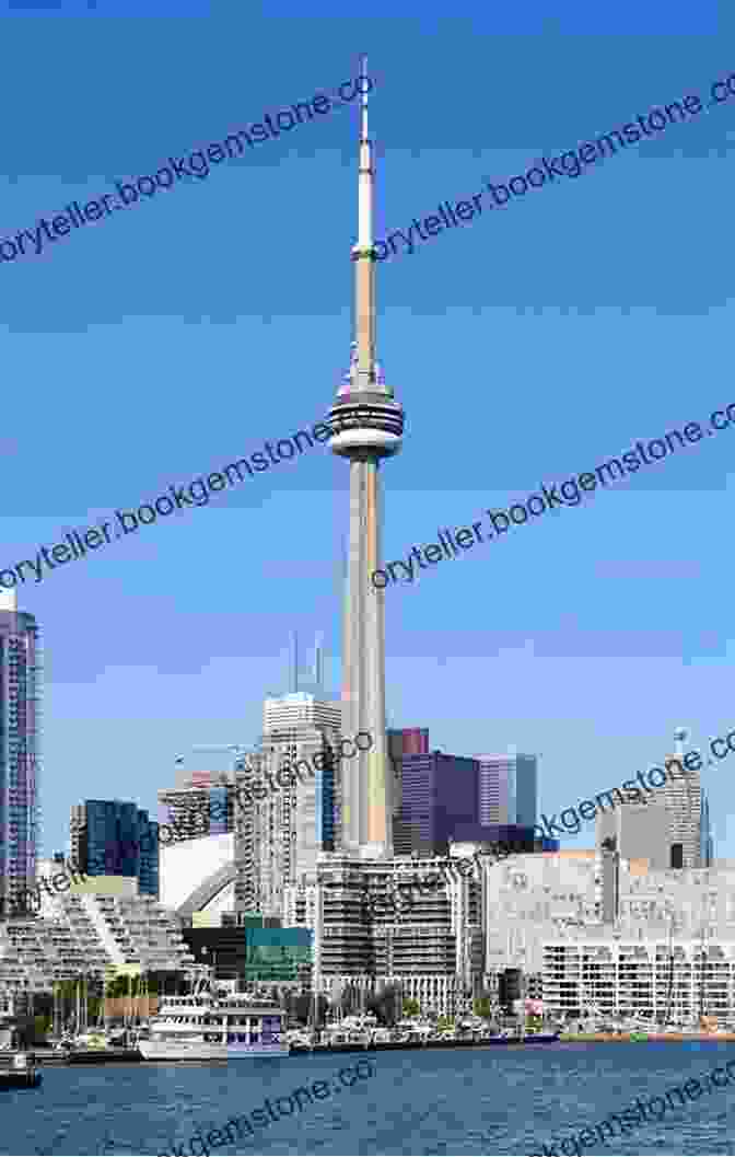 CN Tower, A Towering Skyscraper In Toronto The Great Canadian Bucket List Ontario