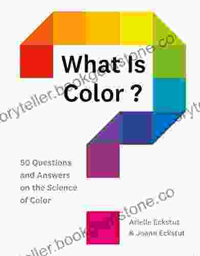 What Is Color?: 50 Questions And Answers On The Science Of Color