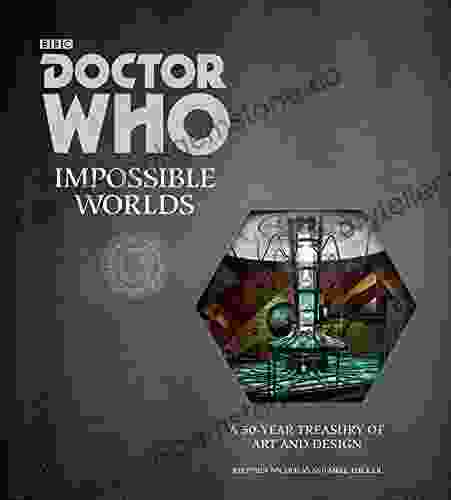 Doctor Who: Impossible Worlds: A 50 Year Treasury Of Art And Design