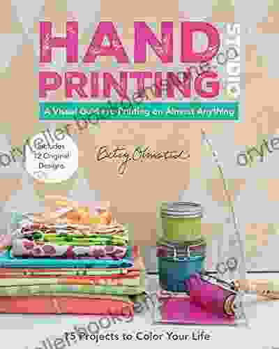 Hand Printing Studio: A Visual Guide To Printing On Almost Anything