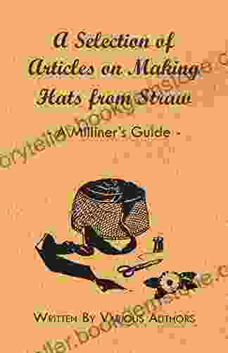 A Selection Of Articles On Making Hats From Straw A Milliner S Guide