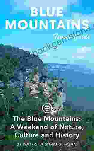 Blue Mountains Travel Guide (Unanchor) The Blue Mountains: A Weekend Of Nature Culture And History
