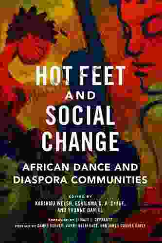 Hot Feet And Social Change: African Dance And Diaspora Communities