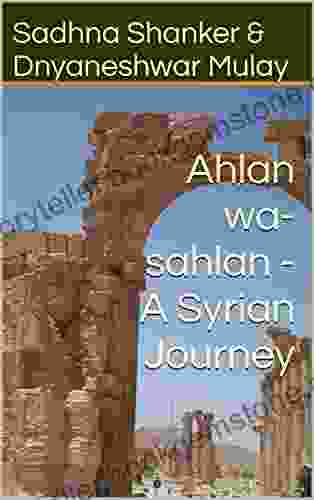 Ahlan Wa Sahlan A Syrian Journey