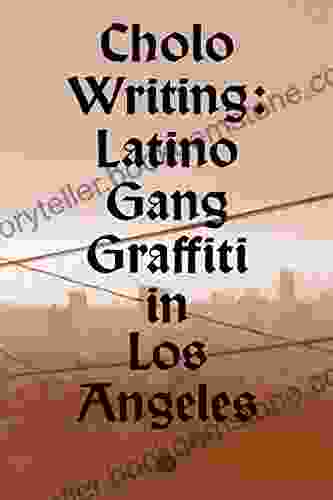 Cholo Writing: Latino Gang Graffiti In Los Angeles