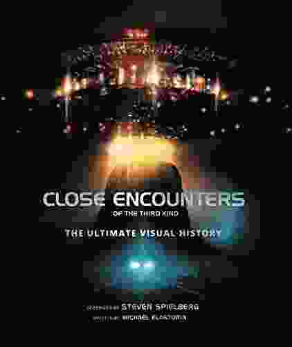 Close Encounters Of The Third Kind: The Ultimate Visual History