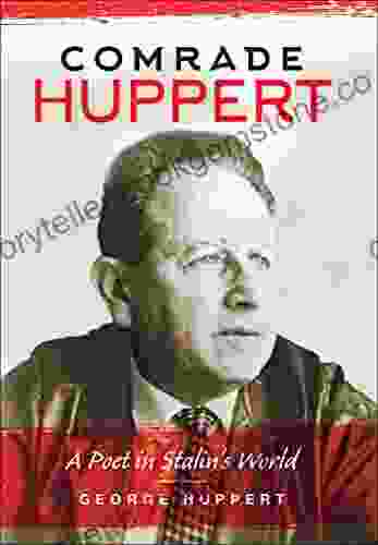 Comrade Huppert: A Poet In Stalin S World