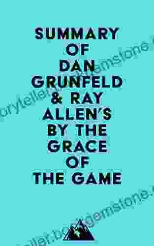 Summary Of Dan Grunfeld Ray Allen S By The Grace Of The Game