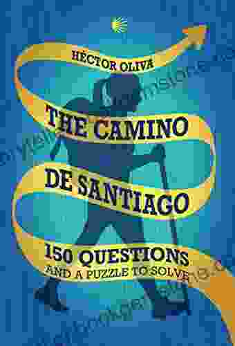 The Camino De Santiago: 150 Questions And A Puzzle To Solve