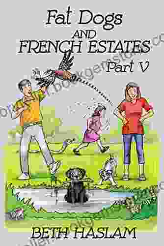 Fat Dogs And French Estates Part 5
