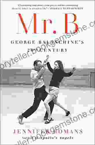 Mr B: George Balanchine S 20th Century