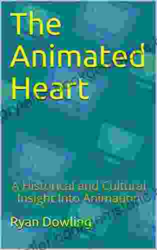 The Animated Heart: A Historical And Cultural Insight Into Animation