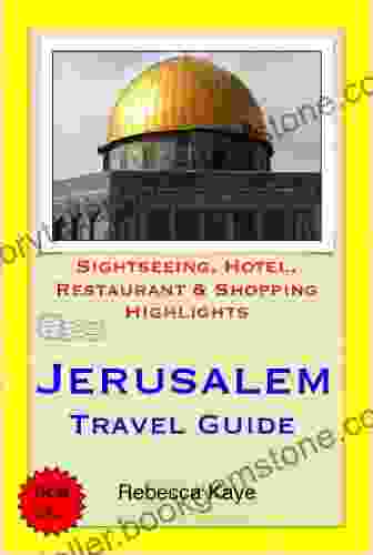 Jerusalem Israel Travel Guide Sightseeing Hotel Restaurant Shopping Highlights (Illustrated)