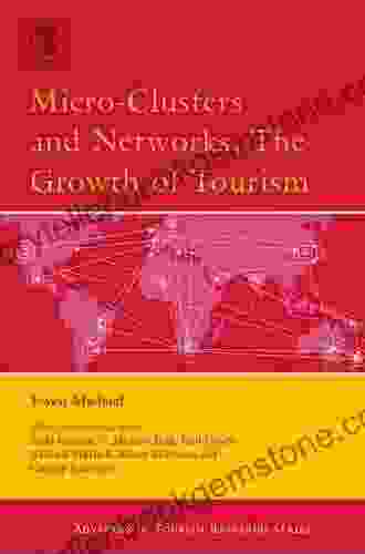 Micro Clusters And Networks (Advances In Tourism Research)