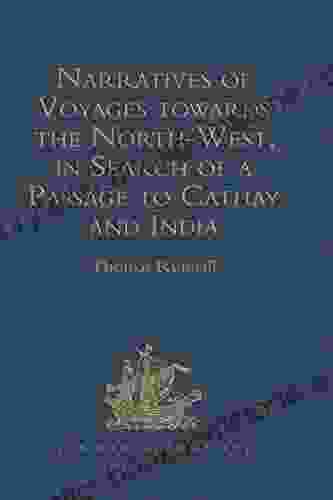 Narratives Of Voyages Towards The North West In Search Of A Passage To Cathay And India 1496 To 1631: With Selections From The Early Records Of The Honourable Museum (Hakluyt Society First Series)