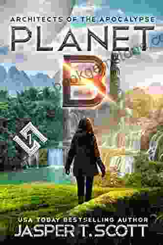 Planet B (Architects Of The Apocalypse 1)