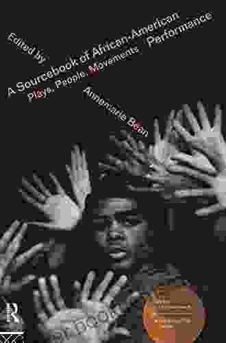 A Sourcebook On African American Performance: Plays People Movements (Worlds Of Performance)
