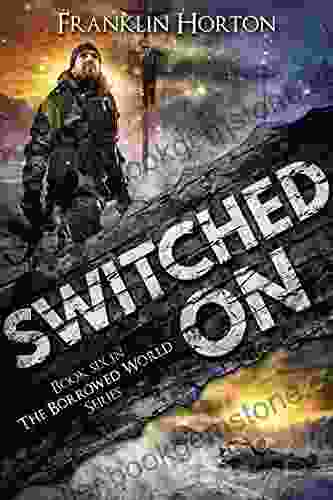Switched On: Six In The Borrowed World (A Post Apocalyptic Societal Collapse Thriller)
