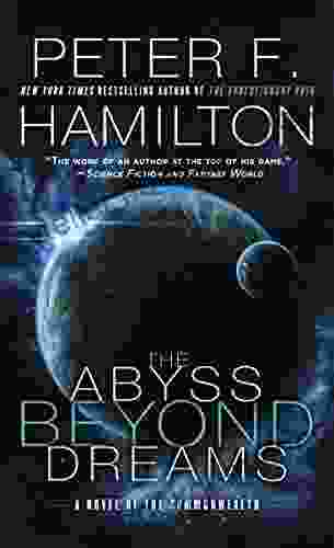 The Abyss Beyond Dreams: A Novel Of The Commonwealth (Commonwealth: Chronicle Of The Fallers 1)