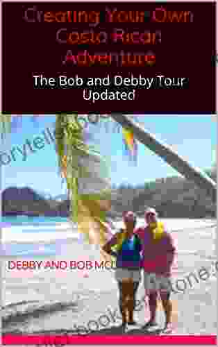 Creating Your Own Costa Rican Adventure: The Bob And Debby Tour Updated (Traveling With The Boat Bums 2)