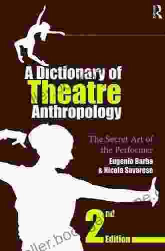 A Dictionary Of Theatre Anthropology: The Secret Art Of The Performer