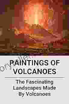 Paintings Of Volcanoes: The Fascinating Landscapes Made By Volcanoes: The Original Watercolor Paintings