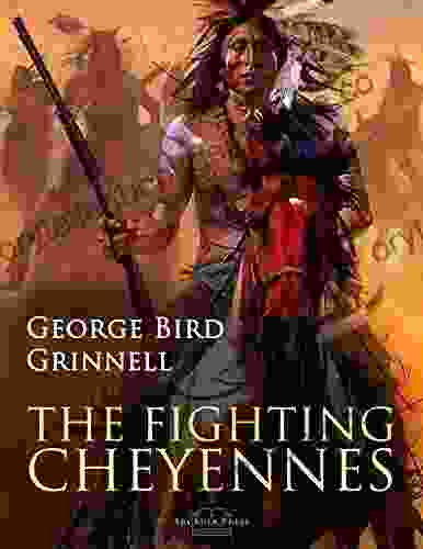 The Fighting Cheyennes George Bird Grinnell