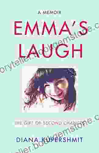 Emma S Laugh: The Gift Of Second Chances A Memoir