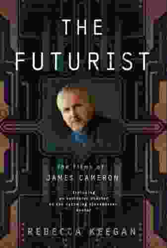 The Futurist: The Life And Films Of James Cameron