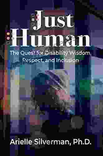 Just Human: The Quest For Disability Wisdom Respect And Inclusion
