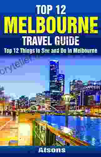 Top 12 Things To See And Do In Melbourne Top 12 Melbourne Travel Guide