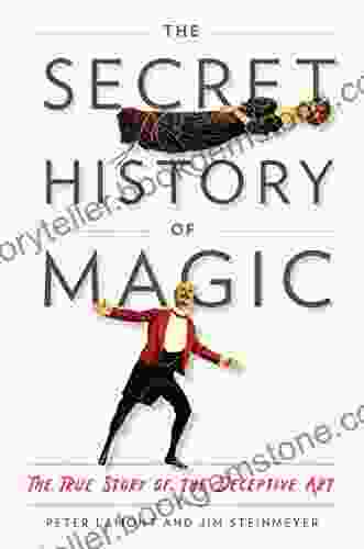The Secret History Of Magic: The True Story Of The Deceptive Art