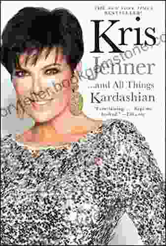 Kris Jenner And All Things Kardashian