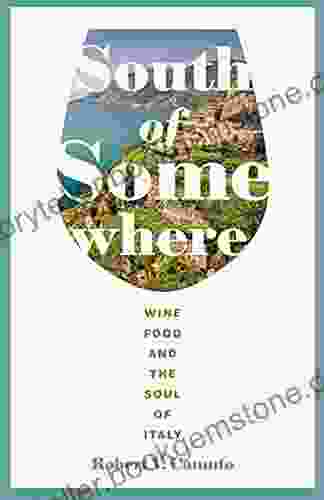 South Of Somewhere: Wine Food And The Soul Of Italy (At Table)